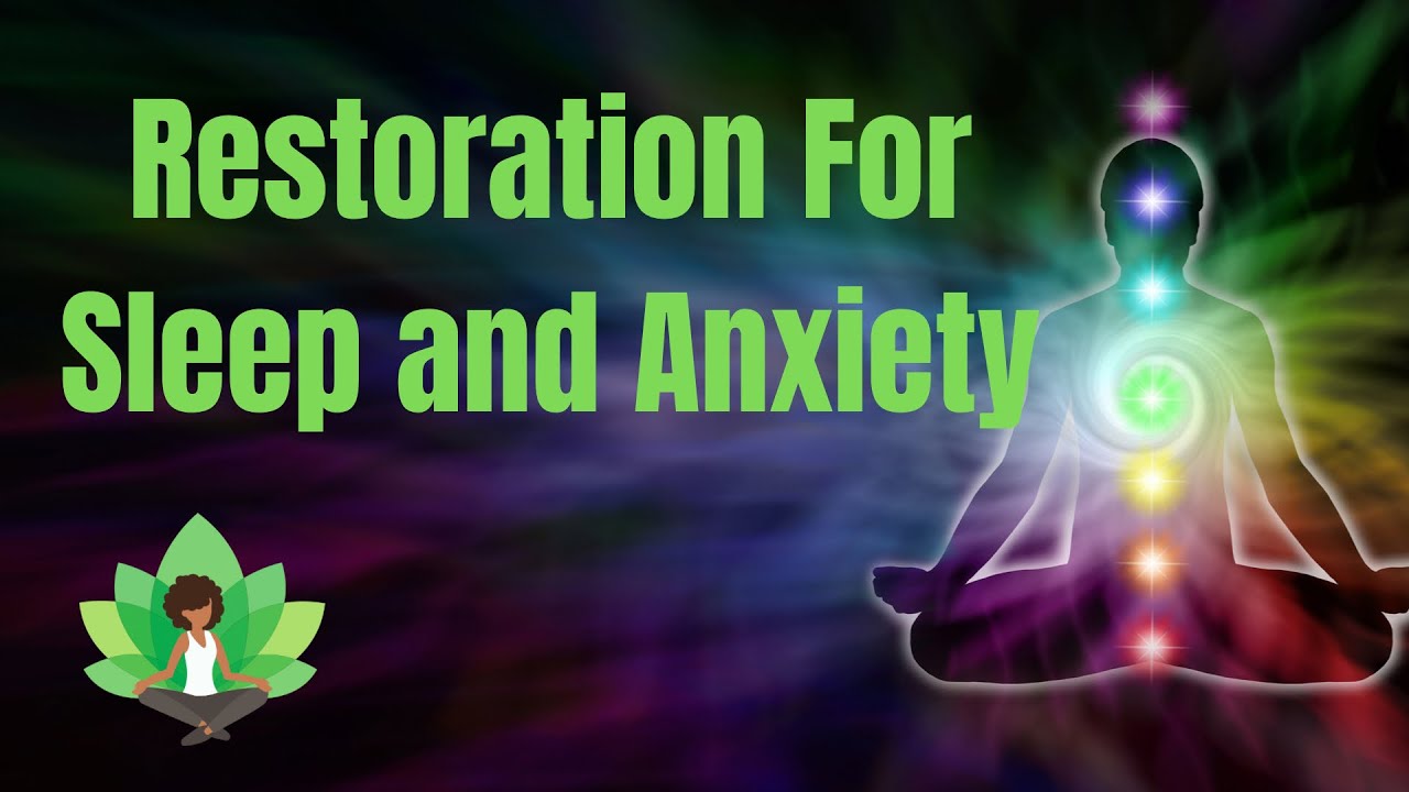 Restoration For Sleep and Anxiety-10 Minutes
