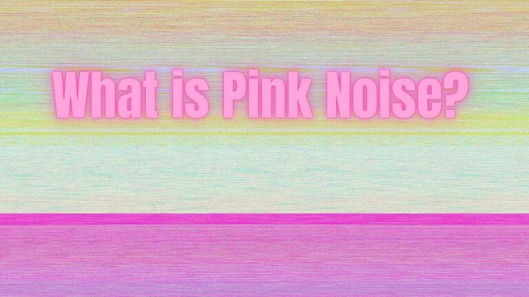 What is Pink Noise ?Does It Help You Sleep Better?